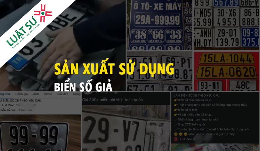 Sản xuất , sử dụng biển số xe giả sẽ bị xử lý như thế nào?