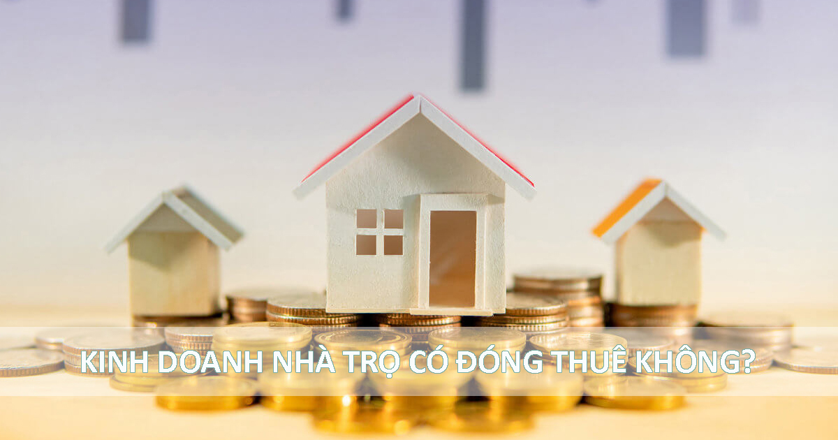 Kinh doanh nhà trọ có phải đóng thuế