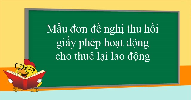 Mẫu đơn đề nghị thu hồi giấy phép hoạt động cho thuê lại lao động
