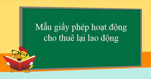 Mẫu giấy phép hoạt động cho thuê lại lao động mới nhất 2021