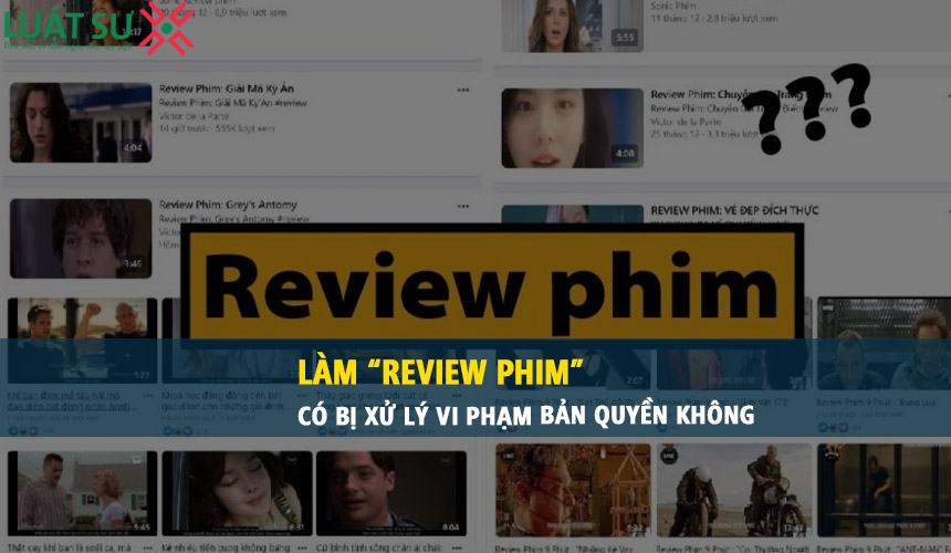 Làm "review phim" có bị xử lý do vi phạm bản quyền không?