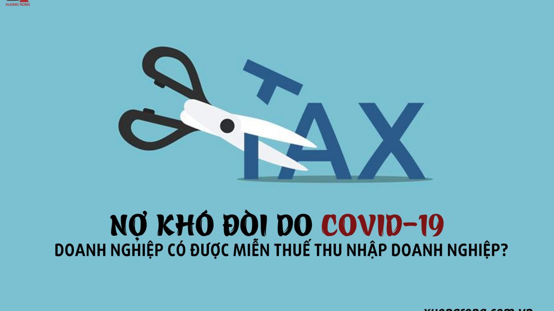 Miễn thuế thu nhập doanh nghiệp có áp dụng với nợ khó đòi do Covid-19?