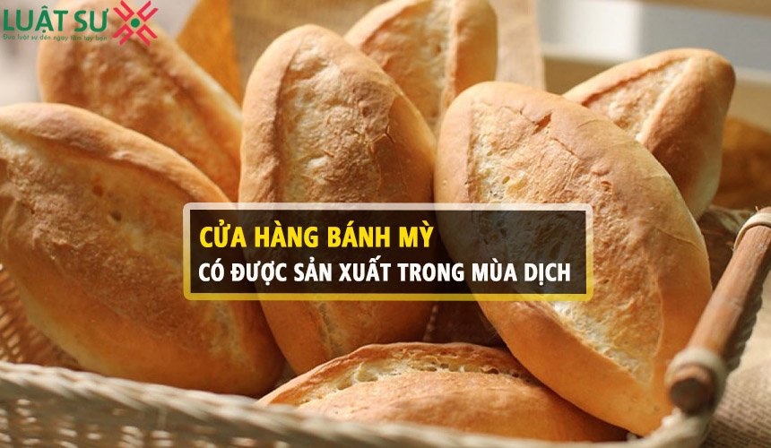 Cửa hàng bánh mì có được sản xuất trong mùa dịch không?