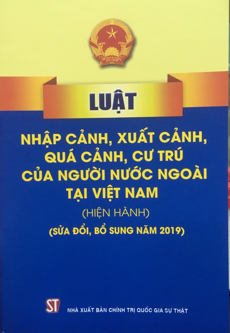 Luật Nhập cảnh, xuất cảnh, quá cảnh, cư trú của người nước ngoài tại Việt Nam sửa đổi 2019