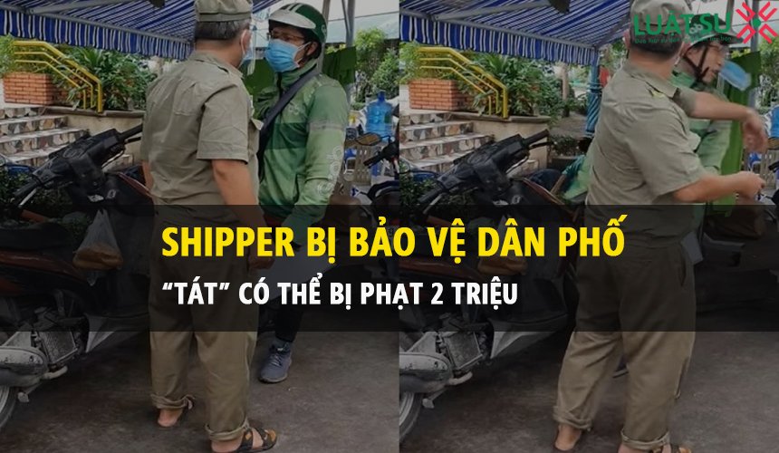 Nam shipper bị bảo vệ dân phố tát có thể bị phạt tới 2 triệu đồng