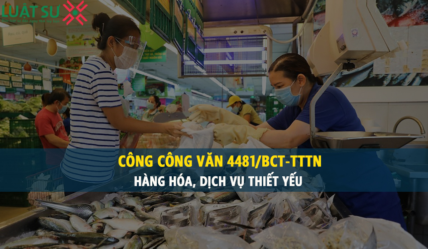 Công văn 4481/BCT-TTTN: hàng hóa, dịch vụ thiết yếu