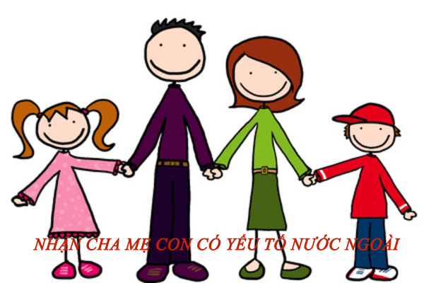 nhận cha mẹ con có yếu tố nước ngoài