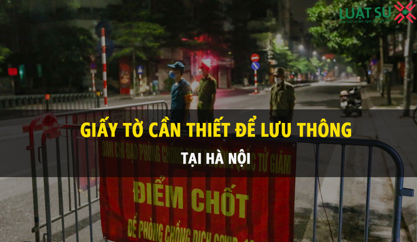 Giấy tờ cần thiết để lưu thông tại Hà Nội cho 05 đối tượng trong thời gian giãn cách