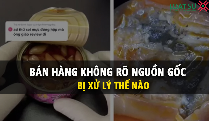 Bán hàng không rõ nguồn gốc xuất xứ bị xử lý thế nào ?