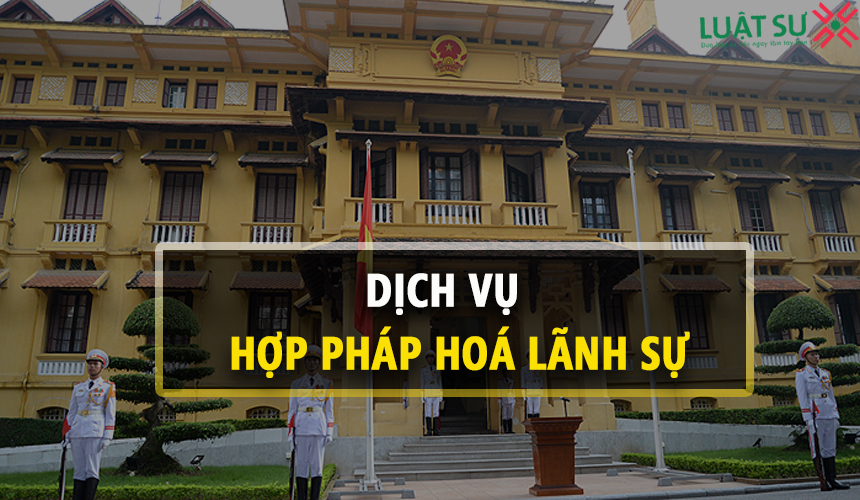 Dịch vụ hợp pháp hoá lãnh sự tại tỉnh Long An