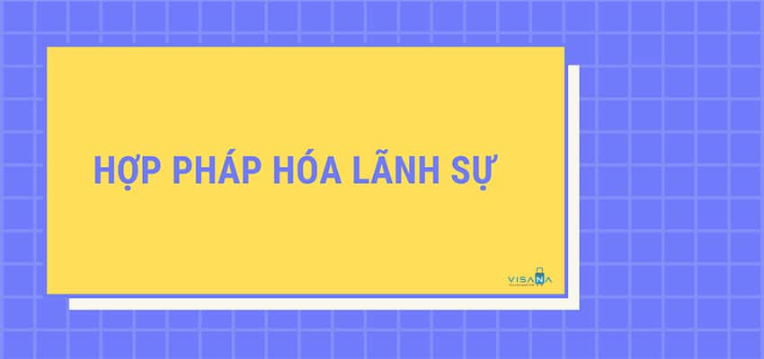 thủ tục hợp pháp hóa lãnh sự