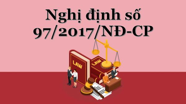 Nghị định 97/2017/NĐ-CP sửa đổi, bổ sung Nghị định 81/2013/NĐ-CP