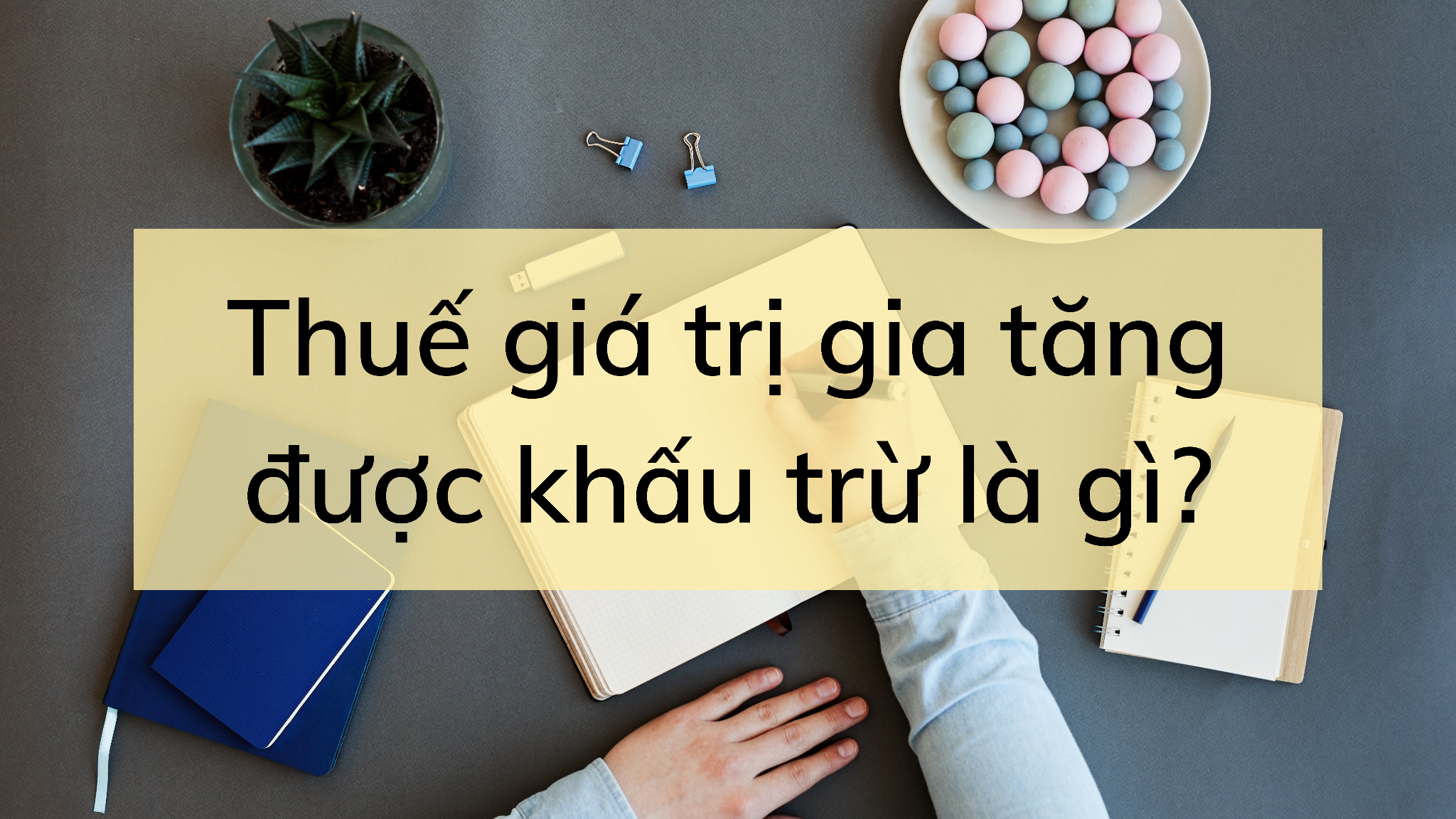 Thuế giá trị gia tăng được khấu trừ là gì
