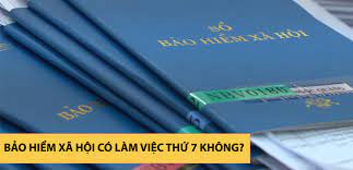 Bảo hiểm xã hội có làm việc thứ 7 không