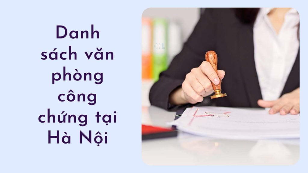 Công chứng giấy tờ ở đâu Hà Nội mới