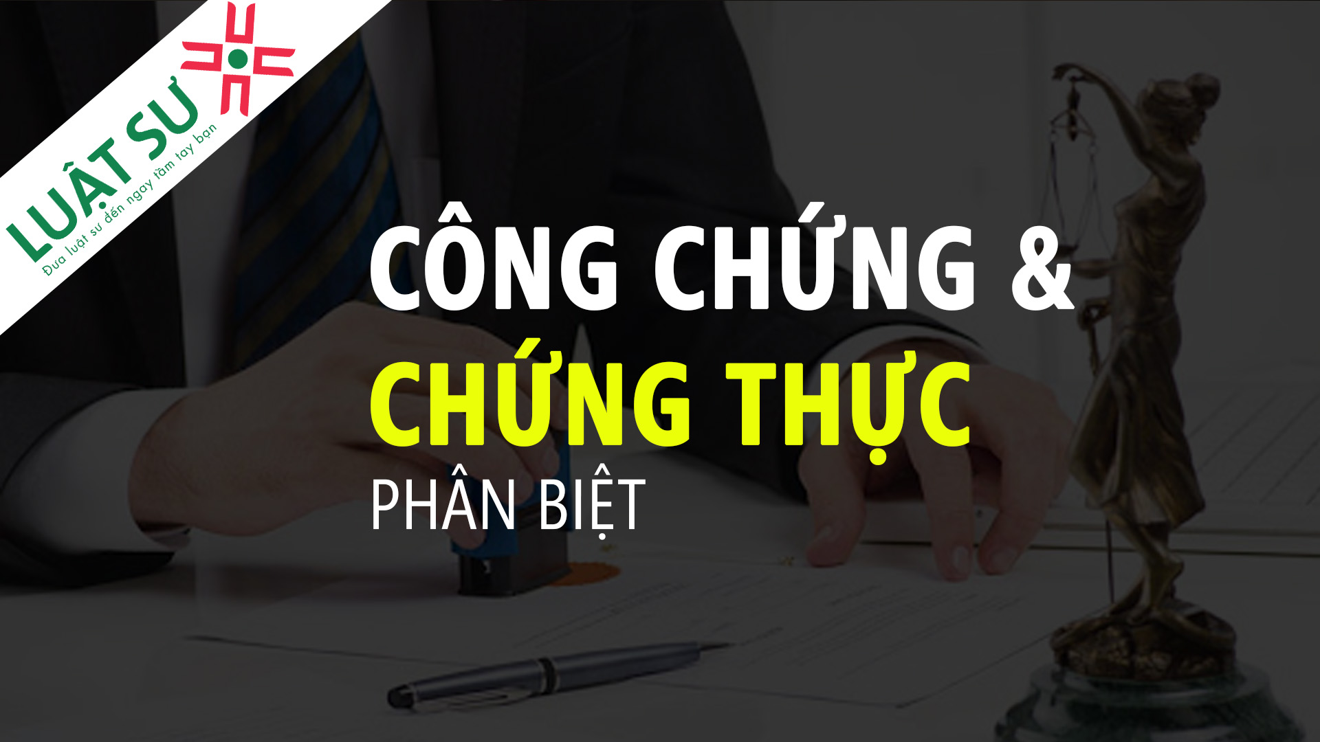 Công chứng và chứng thực khác nhau như thế nào?