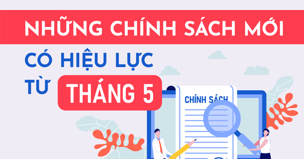 5 chính sách nổi bật có hiệu lực từ tháng 52022