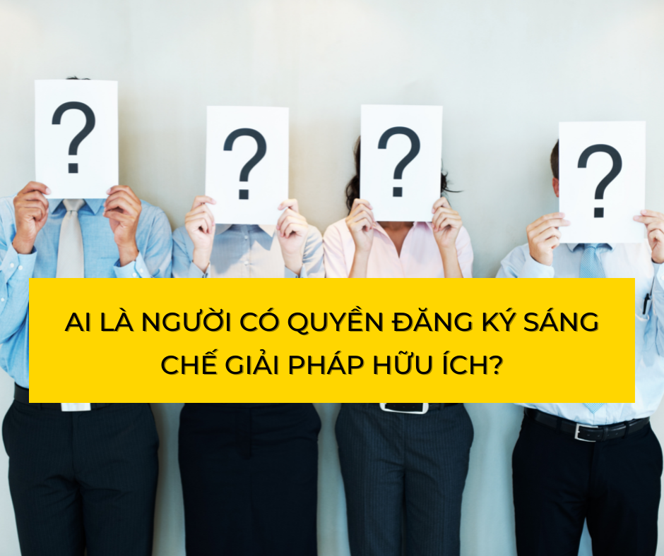Ai là người có quyền đăng ký sáng chế giải pháp hữu ích?