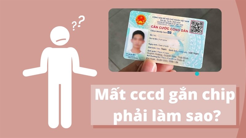 Mất Căn cước công dân gắn chip làm lại như thế nào