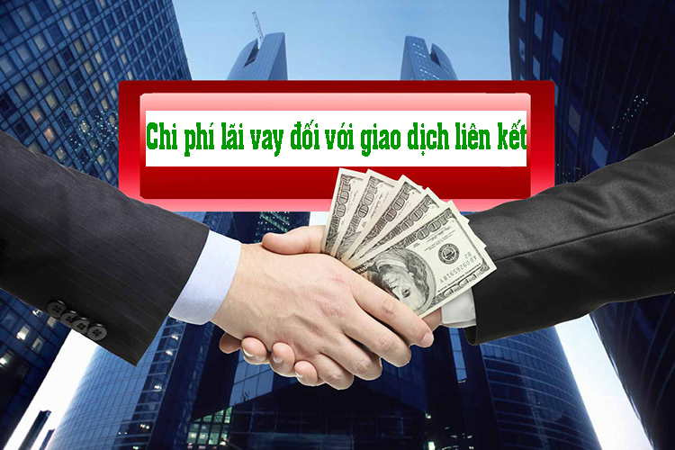 Chi phí lãi vay trong giao dịch liên kết là gì?