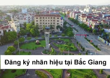 Hướng dẫn đăng ký bảo hộ nhãn hiệu Bắc Giang
