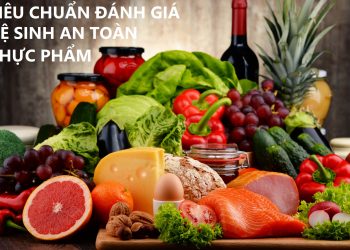 Tiêu chuẩn đánh giá vệ sinh an toàn thực phẩm