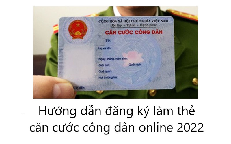 Hướng dẫn đăng ký làm thẻ căn cước công dân online 2022