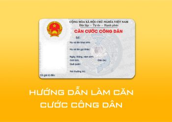 Hướng dẫn làm căn cước công dân nhanh chóng năm 2022