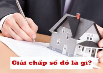 Giải chấp sổ đỏ là gì theo quy định năm 2022?