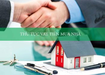 Thủ tục mua bán nhà đất có vay ngân hàng mới năm 2022