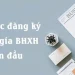 Thủ tục đăng ký bảo hiểm xã hội cho công ty mới thành lập năm 2022