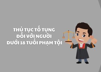 Thủ tục tố tụng hình sự đối với người dưới 18 tuổi