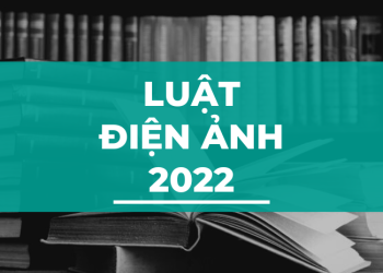 Luật điện ảnh số 05-2022-QH15 có hiệu lực ngày 01-01-2023