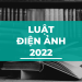 Luật điện ảnh số 05-2022-QH15 có hiệu lực ngày 01-01-2023