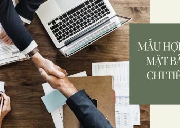 Mẫu hợp đồng thuê mặt bằng đầy đủ, chi tiết năm 2023