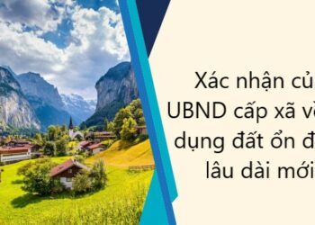 Xác nhận của UBND cấp xã về sử dụng đất ổn định lâu dài mới