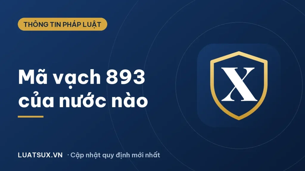 Mã vạch 893 của nước nào? Cách nhận biết hàng Việt Nam