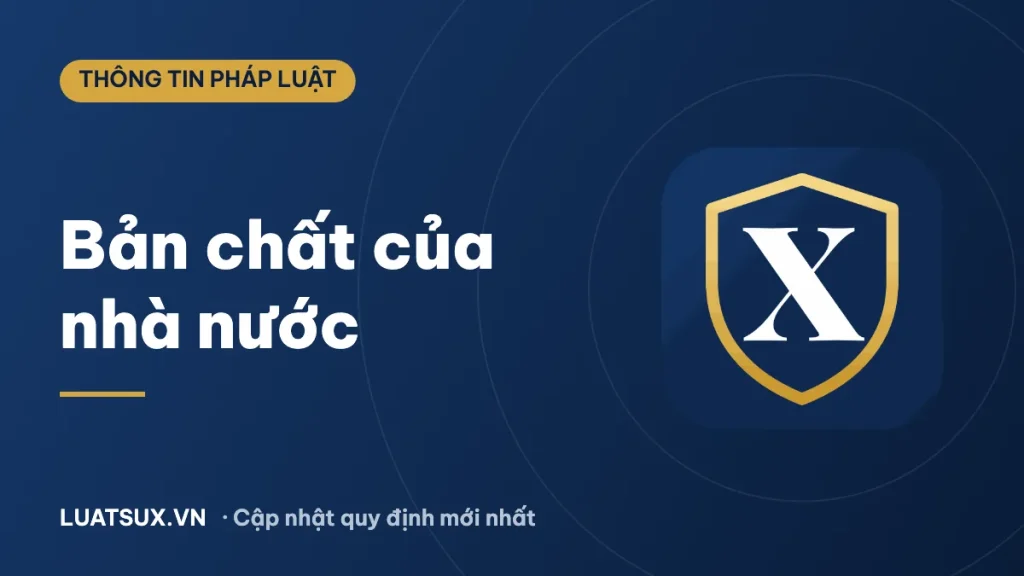 Bản chất của nhà nước là gì? Tính giai cấp và tính xã hội