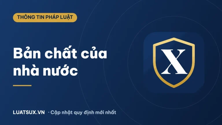 Bản chất của nhà nước là gì? Tính giai cấp và tính xã hội