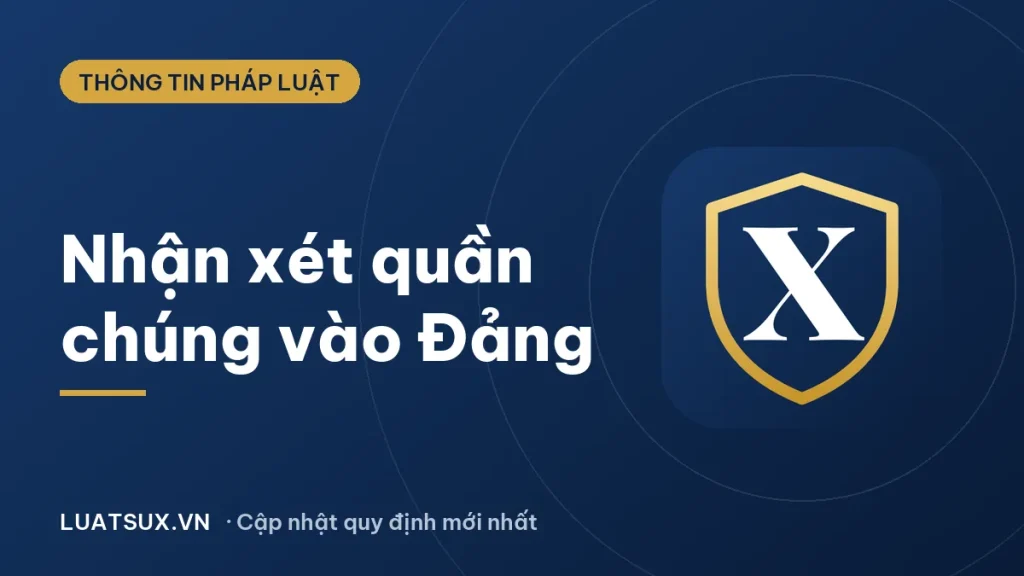 Bản nhận xét của đảng viên giúp đỡ quần chúng vào Đảng 2026
