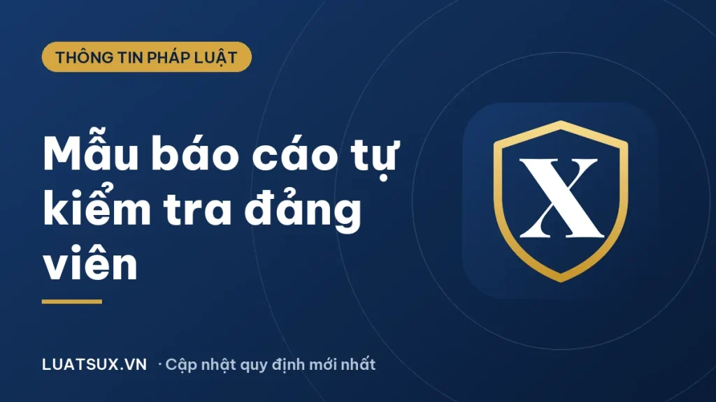 Báo cáo tự kiểm tra đảng viên: mẫu và cách viết 2026