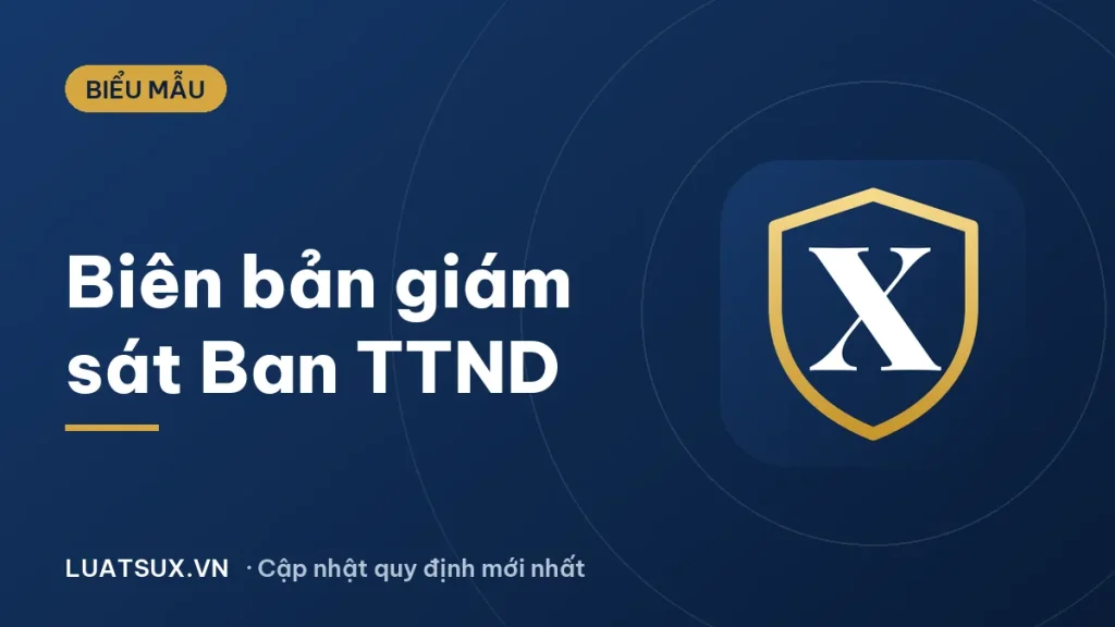 Biên bản giám sát của Ban Thanh tra nhân dân: mẫu mới 2026