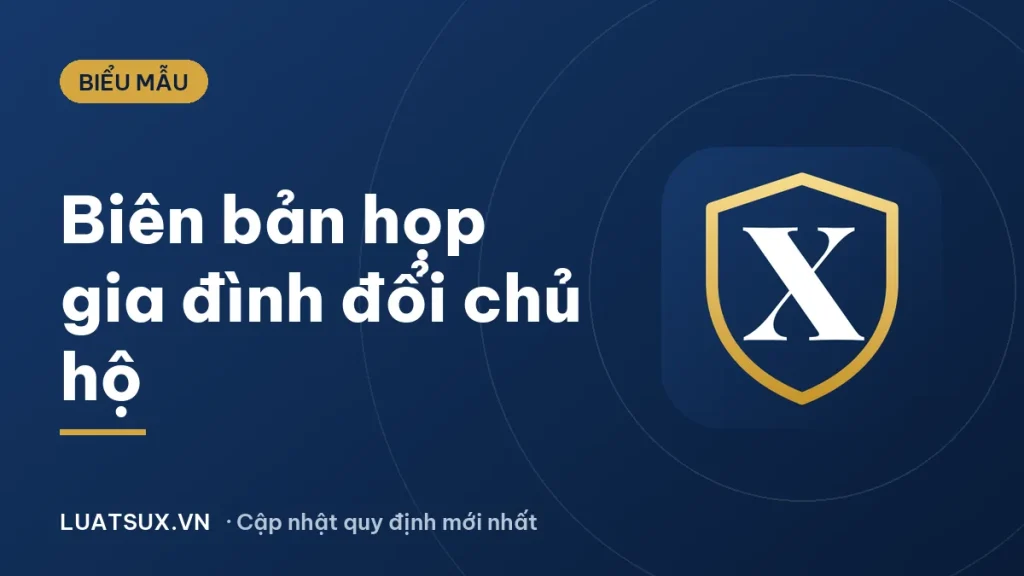 Mẫu biên bản họp gia đình thay đổi chủ hộ 2026
