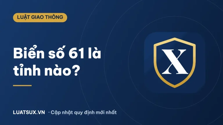 61 là tỉnh nào? Biển số xe 61 ở đâu sau sáp nhập 2026