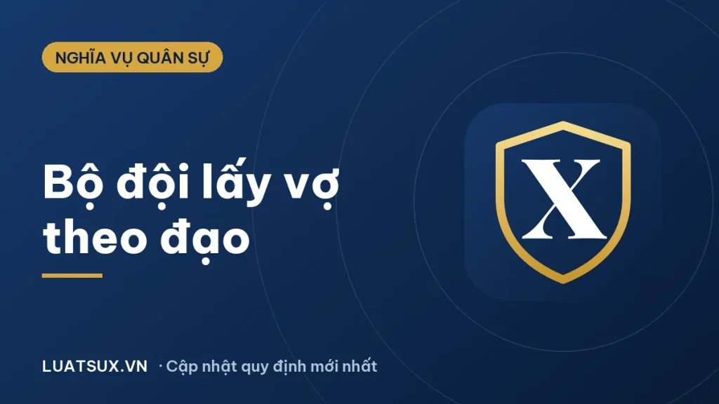 Bộ đội có được lấy vợ theo đạo không? Quy định mới 2026
