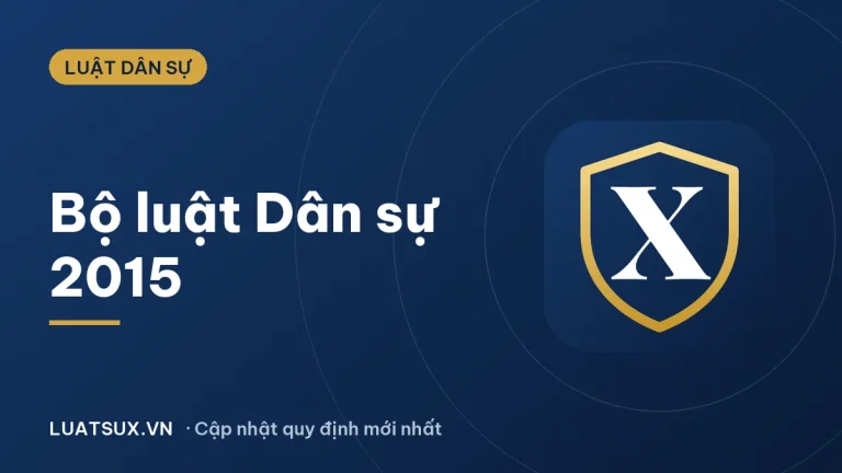 Bộ luật Dân sự 2015: Nội dung, điểm mới, hiệu lực mới nhất 2026
