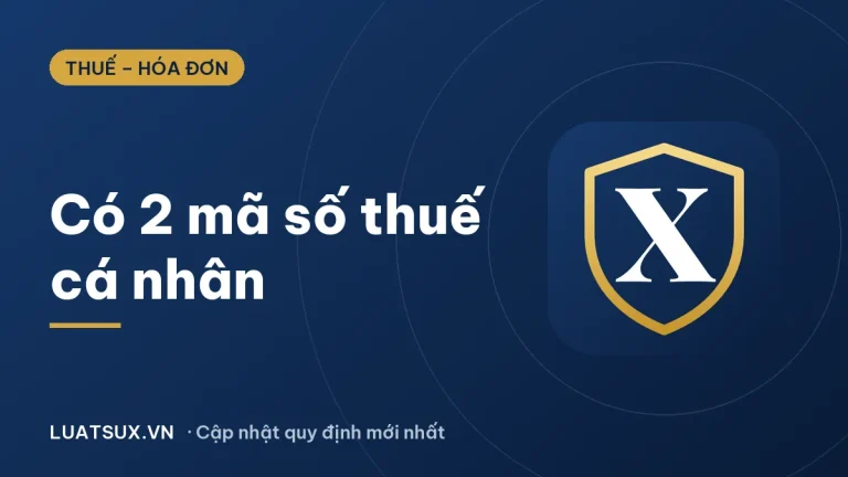 Có 2 mã số thuế cá nhân phải làm sao? Cách xử lý 2026