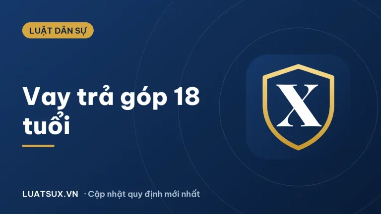 Các gói vay trả góp cho người 18 tuổi gồm những gì? (2026)