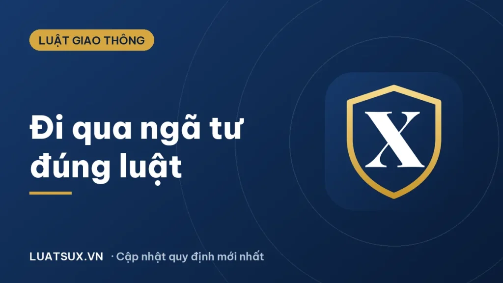 Đèn giao thông ngã tư: cách đi đúng luật và mức phạt 2026