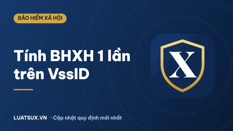 Cách tính bảo hiểm xã hội 1 lần trên VssID mới nhất 2026